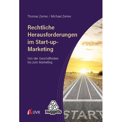 Rechtliche Herausforderungen im Start-up-Marketing, Taschenbuch von Thomas Zerres,Michael Zerres, Uvk, 978-3-381-12961-4