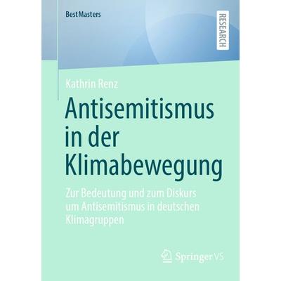 Antisemitismus in der Klimabewegung, Taschenbuch von Kathrin Renz, Springer Fachmedien Wiesbaden GmbH, 978-3-658-46896-5