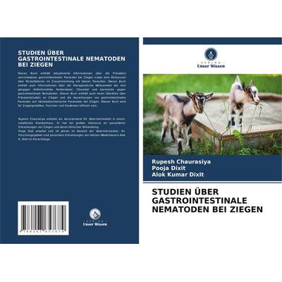 Studien über Gastrointestinale Nematoden bei Ziegen, Taschenbuch von Rupesh Chaurasiya,Pooja Dixit,Alok Kumar Dixit, Verlag Unser Wissen,