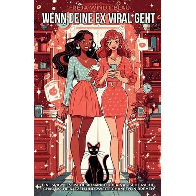 Wenn deine Ex viral geht, Taschenbuch von Freja Windt-Blau, The Morgan-Stanwood Publishing Group
