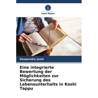 Eine integrierte Bewertung der Möglichkeiten zur Sicherung des Lebensunterhalts in Koshi Tappu, Taschenbuch von Deependra Joshi, Verlag Unser Wissen,