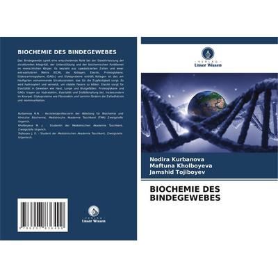 Biochemie des Bindegewebes, Taschenbuch von Nodira Kurbanova,Maftuna Kholboyeva,Jamshid Tojiboyev, Verlag Unser Wissen, 978-620-7-83649-9