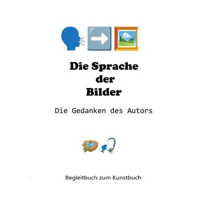Die Sprache der Bilder - Die Gedanken des Autors, Taschenbuch von H. Fischer, BoD – Books on Demand, 978-3-695-74794-8