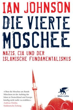 Ian Johnson - Die vierte Moschee: Nazis, CIA und der islamische Fundamentalismus - Preis vom 30.09.2026 09:01:18 h