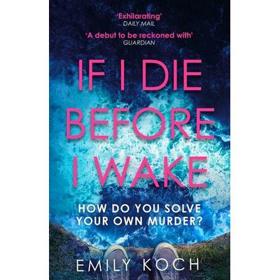 If I Die Before I Wake, Taschenbuch von Emily Koch, Vermilion, 978-1-78470-571-8
