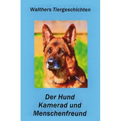 Der Hund - Kamerad und Menschenfreund, Taschenbuch von Walther Rohdich, Rediroma-Verlag, 978-3-9852710-3-0