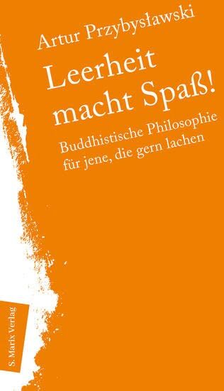Artur Przybysławski - Leerheit macht Spass!: Buddhistische Philosophie für jene, die gern lachen (Neue Philosophie) - Preis vom 10.10.2026 11:48:34 h