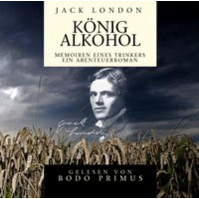 Jack London: König Alkohol - Jack London, CD, 9783865497178