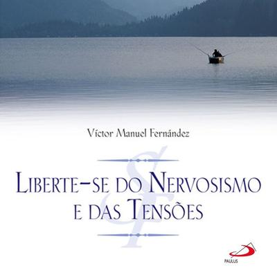 Liberte-se do nervosismo e das tensões - Víctor Manuel Fernández, Audio, 9786555621525