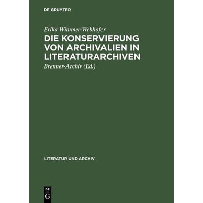 Die Konservierung von Archivalien in Literaturarchiven, Gebundene Ausgabe von Erika Wimmer-Webhofer, De Gruyter, 978-3-598-22082-1