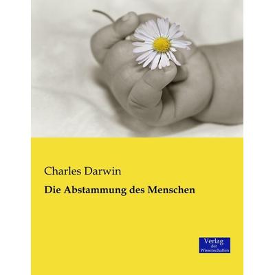 Die Abstammung des Menschen, Taschenbuch von Charles Darwin, Verlag der Wissenschaften, 978-3-95700-192-4