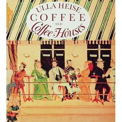 Coffee and Coffee Houses, Gebundene Ausgabe von Ulla Heise, Schiffer Publishing, 978-0-88740-101-5