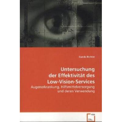 Richter Gunda: Untersuchung der Effektivität des Low-Vision-, Taschenbuch von Gunda Richter, VDM, 978-3-639-08369-9