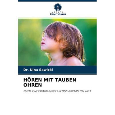 HÖREN MIT TAUBEN OHREN, Taschenbuch von Nina Sawicki, Verlag Unser Wissen, 978-620-3-17040-5
