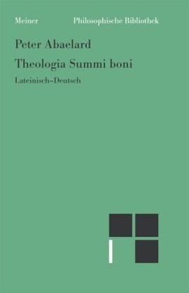 Peter Abaelard - Theologia Summi boni / Abhandlung über die göttliche Einheit und Dreieinigkeit: Tractatus de unitate et trinitate divina - Preis vom 13.10.2026 19:28:25 h