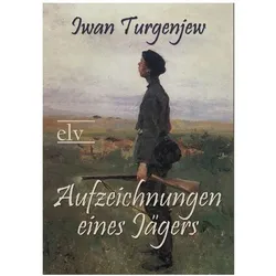 Aufzeichnungen eines Jägers, Belletristik von Iwan S Turgenjew