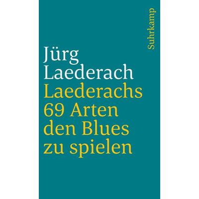 Laederachs 69 Arten den Blues zu spielen, Taschenbuch von Jürg Laederach, Suhrkamp, 978-3-518-37946-2
