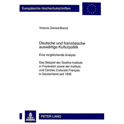Deutsche und französische auswärtige Kulturpolitik, Taschenbuch von Victoria Znined-Brand, Peter Lang GmbH, Internationaler Verlag der Wissenschaften,