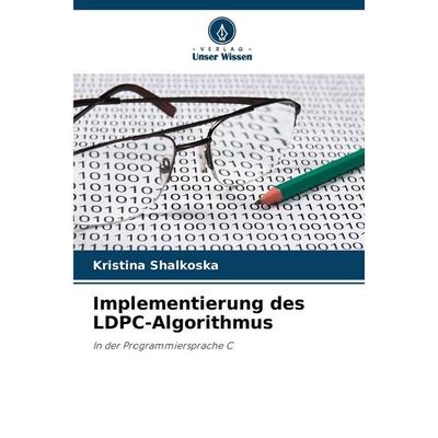 Implementierung des LDPC-Algorithmus, Taschenbuch von Kristina Shalkoska, Verlag Unser Wissen, 978-620-8-86451-4