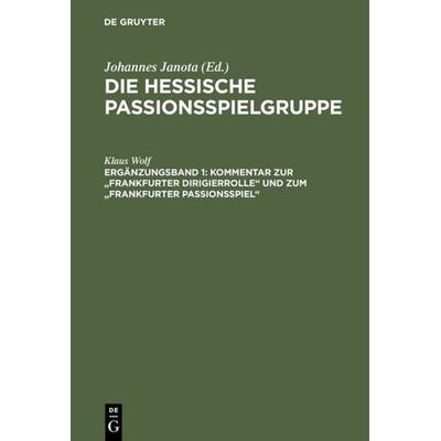 Kommentar zur 'Frankfurter Dirigierrolle' und zum 'Frankfurter Passionsspiel'; Gebundene Ausgabe von Klaus Wolf, De Gruyter, 978-3-484-19091-7