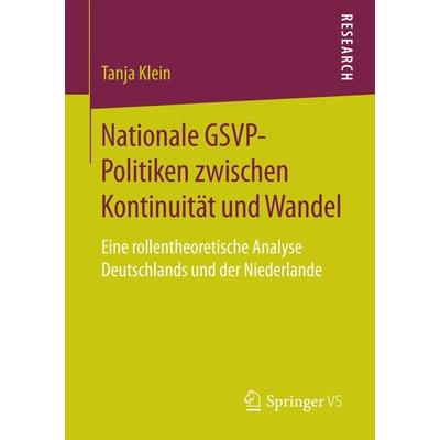 Nationale GSVP-Politiken zwischen Kontinuität und Wandel, Taschenbuch von Tanja Klein, Springer Fachmedien Wiesbaden GmbH, 978-3-658-20428-0