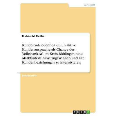 Kundenzufriedenheit durch aktive Kundenansprache als Chance der Volksbank AG im Kreis Böblingen neue Marktanteile hinzuzugewinnen und alte