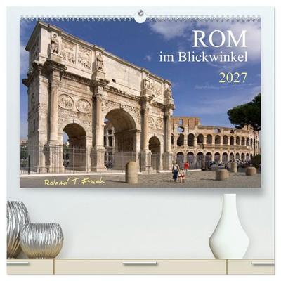 Rom im Blickwinkel (hochwertiger Premium Wandkalender 2027 DIN A2 quer), Kunstdruck in Hochglanz