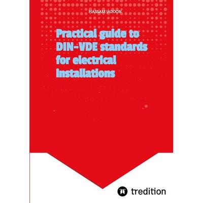 Praktischer Leitfaden zu DIN-VDE-Normen für Elektroinstallationen, Taschenbuch von Hassam Jadoon, Tredition, 978-3-384-76746-2