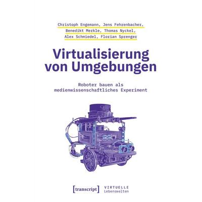 Virtualisierung von Umgebungen, Taschenbuch von Christoph Engemann,Jens Fehrenbacher,Benedikt Merkle,Thomas Nyckel,Alex Schmiedel, Transcript,