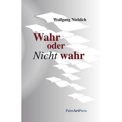 Wahr oder Nicht wahr, Taschenbuch von Wolfgang Nieblich, PalmArtPress, 978-3-941524-14-9