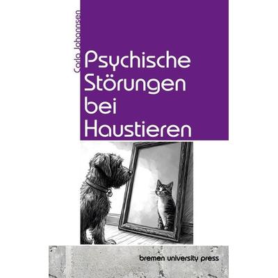 Psychische Störungen bei Haustieren, Taschenbuch von Carla Johannsen, Bremen University Press, 978-3-690-35161-4