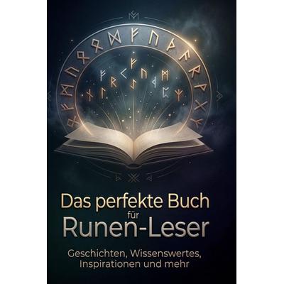 Das perfekte Buch für Runen-Leser, Gebundene Ausgabe von Emilia Schmidt, BoD - Books on Demand, 978-3-695-39395-4