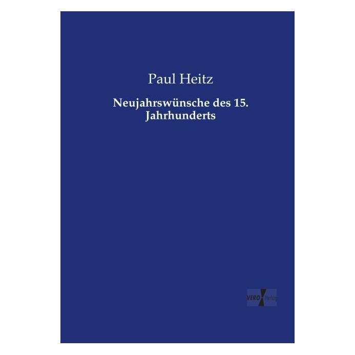 Vero Neujahrswünsche des 15. Jahrhunderts (Deutsch, Softcover, Paul Heitz) (35161513)