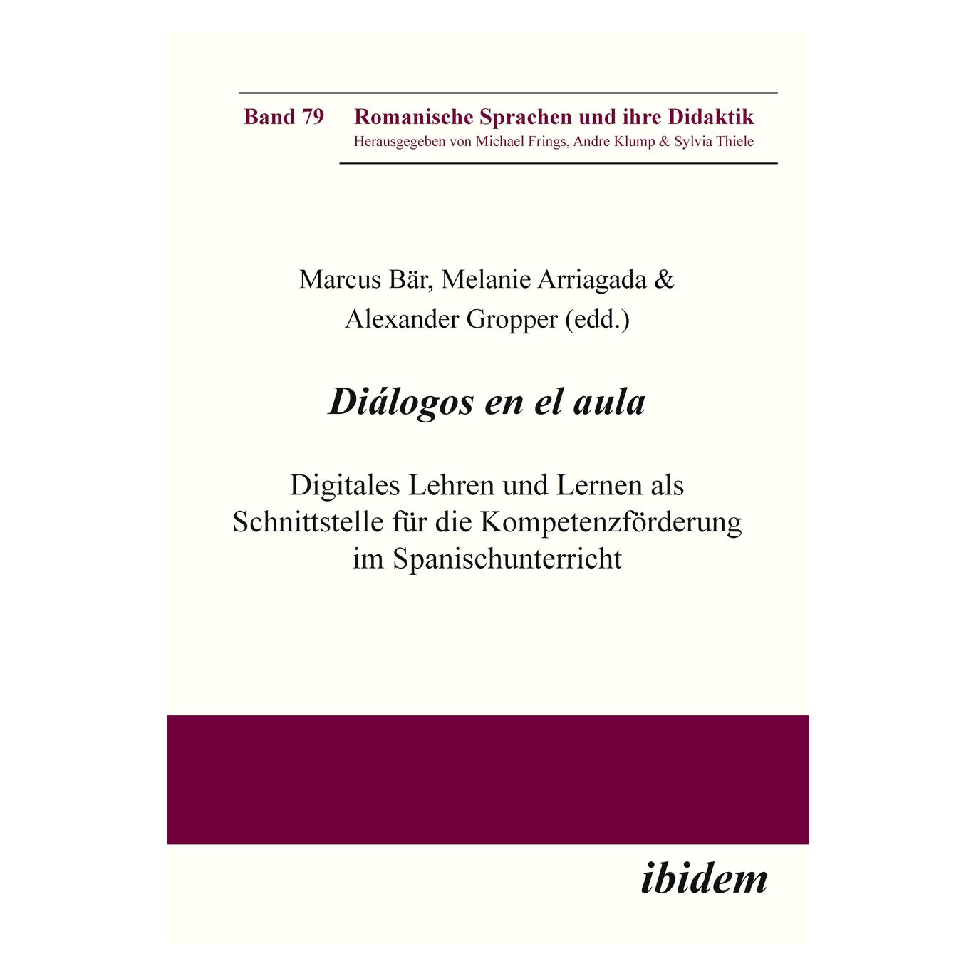 ibidem Diálogos en el aula - Digitales Lehren und Lernen als Schnittstelle für die Kompetenzförderung im Sp (Deutsch, Softcover, Marcus Arriagada Melanie Gropper Alexander Bär, Marcus Bär Melanie Arriagada Alexander Gropper Michael Frings André Klump Sylvia Thiele) (56970320)