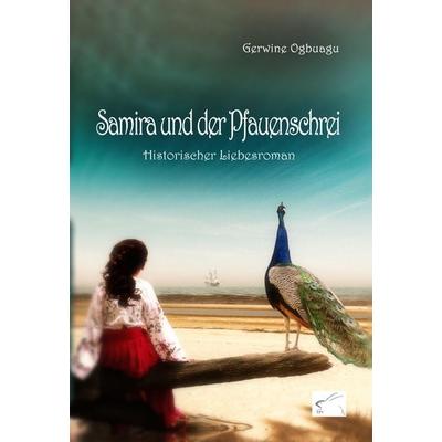 Samira und der Pfauenschrei, Taschenbuch von Gerwine Ogbuagu, Edition Paashaas Verlag EPV, 978-3-96174-106-9