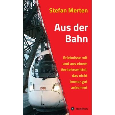 Aus der Bahn, Gebundene Ausgabe von Stefan Merten, Tredition, 978-3-347-00696-6
