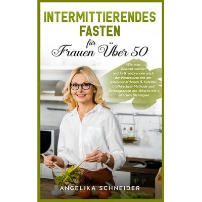 Intermittierendes Fasten für Frauen Über 50, Gebundene Ausgabe von Angelika Schneider, Pisces Publishing, 978-1-80339-770-2