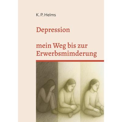 Depression, Taschenbuch von K. P. Helms, BoD – Books on Demand, 978-3-695-17168-2
