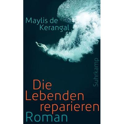 Die Lebenden reparieren, Taschenbuch von Maylis de Kerangal, Suhrkamp