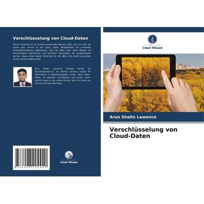 Verschlüsselung von Cloud-Daten, Taschenbuch von Arun Shalin Lawence, Verlag Unser Wissen, 978-620-8-20444-0