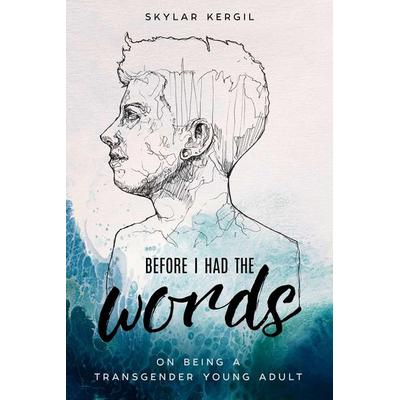 Kergil, S: Before I Had the Words, Gebundene Ausgabe von Skylar Kergil, Skyhorse Publishing