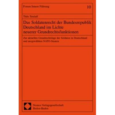 Das Soldatenrecht der Bundesrepublik Deutschland im Lichte neuerer Grundrechtsfunktionen, Taschenbuch von Thilo Tetzlaff, Nomos, 978-3-7890-7006-8