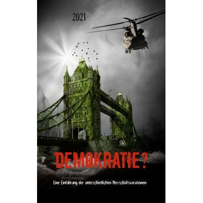 Demokratie?, Taschenbuch von Dennis Hans Ladener, BoD – Books on Demand, 978-3-7534-5482-5
