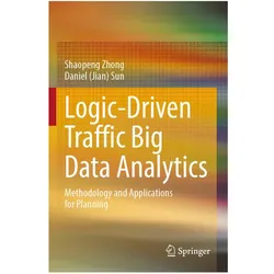 Logic-Driven Traffic Big Data Analytics, Fachbücher von Daniel Sun, Shaopeng Zhong
