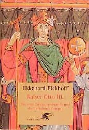 Ekkehard Eickhoff - Kaiser Otto III: Die erste Jahrtausendwende und die Entfaltung Europas - Preis vom 15.10.2026 23:06:25 h