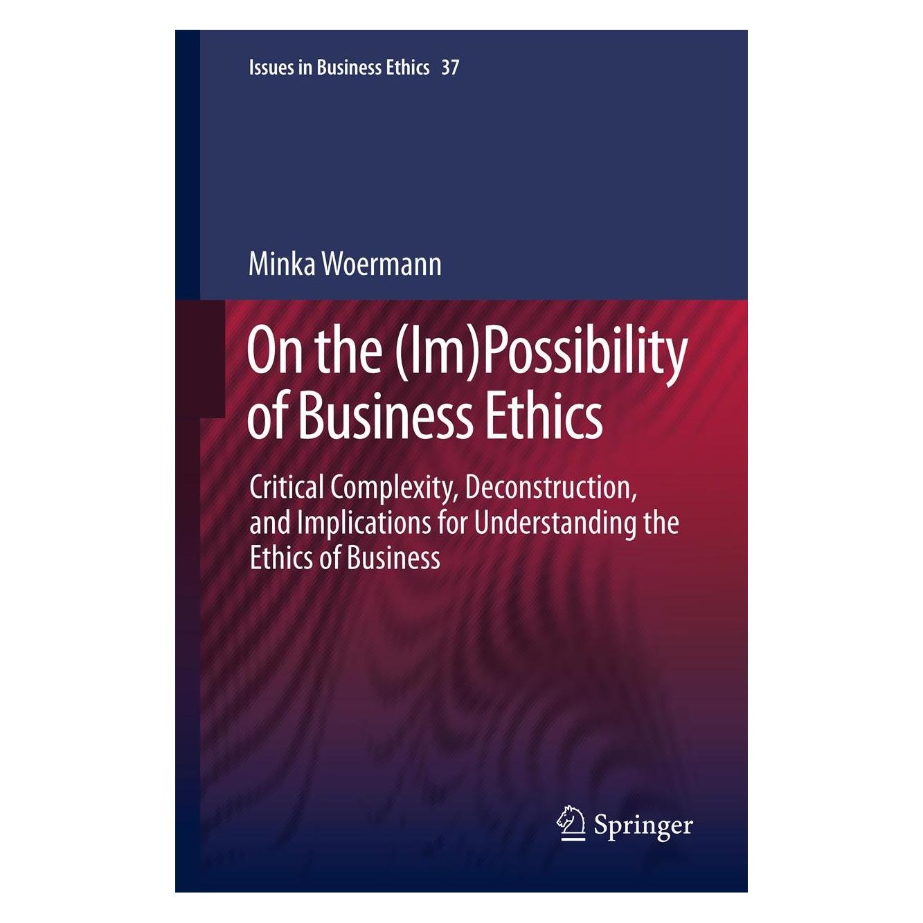 Springer On the (Im)Possibility of Business Ethics (Englisch, Hardcover, Minka Woermann) (9789400751309)