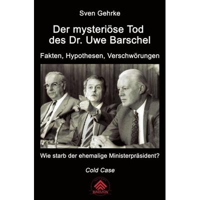 Der mysteriöse Tod des Dr. Uwe Barschel, Taschenbuch von Sven Gehrke, Epubli, 978-3-7565-5697-7