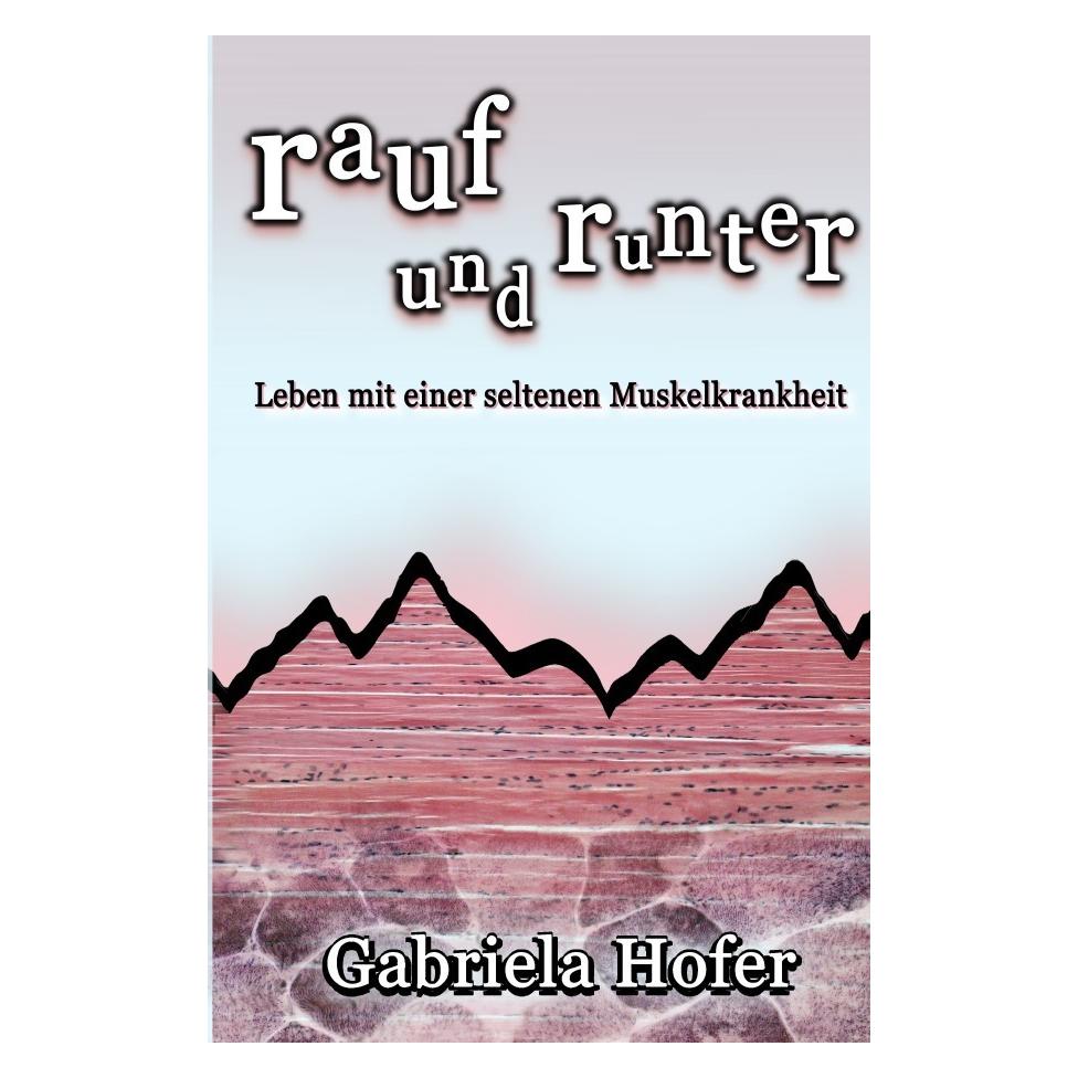 epubli rauf und runter - Leben mit einer seltenen Muskelkrankheit (Gabriela Hofer, Deutsch) (8995081)
