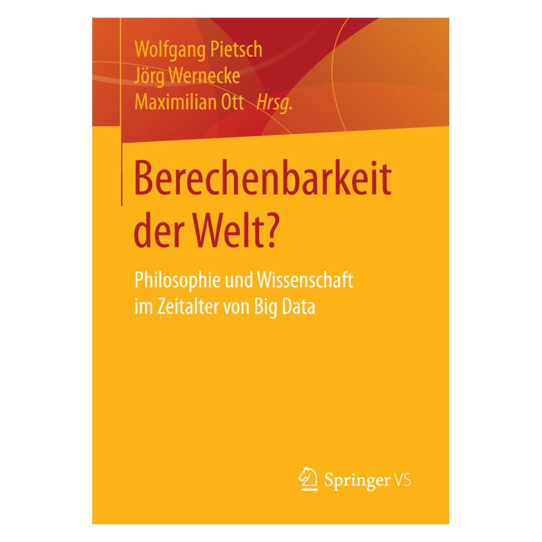 Springer Berechenbarkeit der Welt? (Deutsch, Softcover, Jörg Wernecke, Maximilian Ott, Wolfgang Pietsch) (55610489)