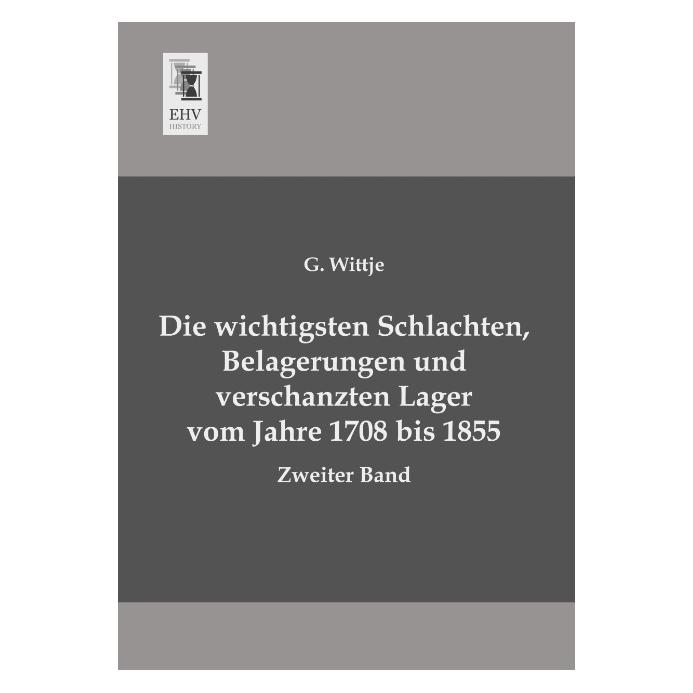 EHV-History Die wichtigsten Schlachten, Belagerungen und verschanzten Lager vom Jahre 1708 bis 1855 (Deutsch, Softcover, G Wittje) (55525074)